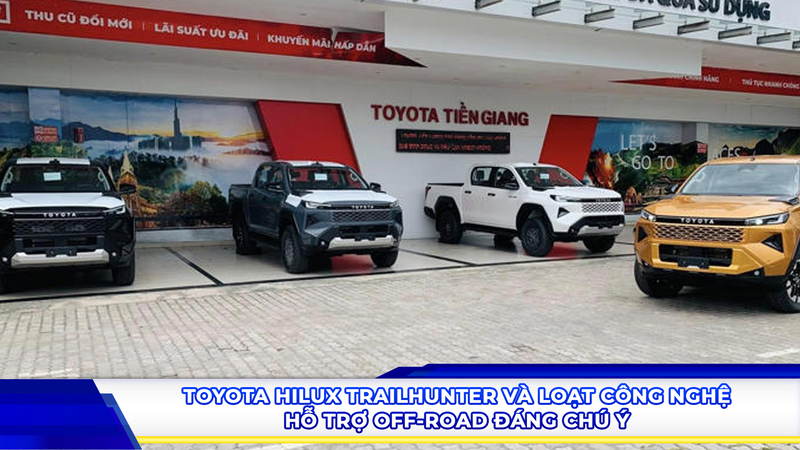 Toyota Hilux Trailhunter và loạt công nghệ hỗ trợ off-road đáng chú ý
